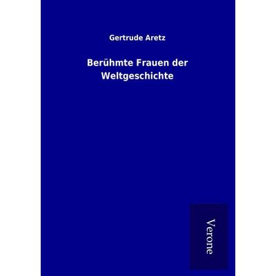 Berühmte Frauen der Weltgeschichte, Taschenbuch von Gertrude Aretz, BoD - Books on Demand