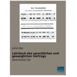 Lehrbuch des sprachlichen und gesanglichen Vortrags, Fachbücher von Julius Hey