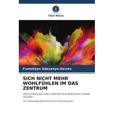 SICH NICHT MEHR WOHLFÜHLEN IM DAS ZENTRUM, Taschenbuch von Funmilayo Adesanya-Davies, Verlag Unser Wissen, 978-620-4-02863-7