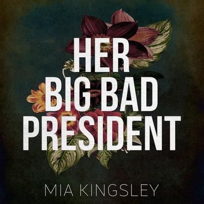 Her Big Bad President - Mia Kingsley, Audio, 4066339851375