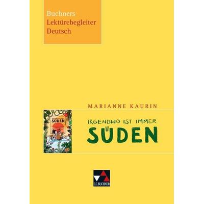 Buchners Lektürebegleiter Deutsch / Kaurin, Irgendwo ist immer Süden, Geheftet von Barbara Reidelshöfer, Buchner, C.C., 978-3-7661-4299-3