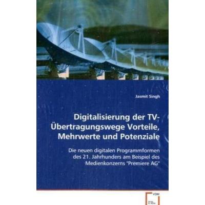 Singh Jasmit: Digitalisierung der TV-Übertragungswege Vortei, Taschenbuch von Jasmit Singh, VDM, 978-3-639-04225-2