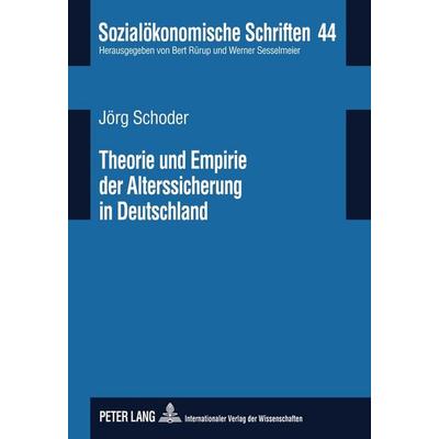 Theorie und Empirie der Alterssicherung in Deutschland, Gebundene Ausgabe von Jörg Schoder, Peter Lang GmbH, Internationaler Verlag der