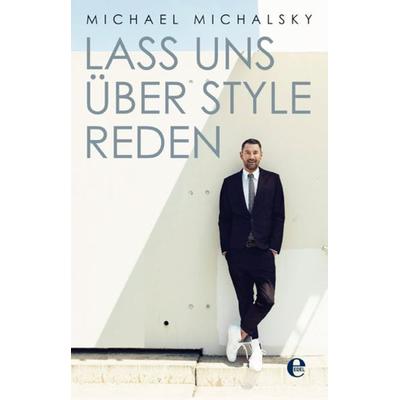 Lass uns über Style reden, Taschenbuch von Michael Michalsky, Edel Books - ein Verlag der Edel Verlagsgruppe