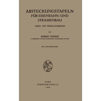 Absteckungstafeln für Eisenbahn- und Strassenbau, Taschenbuch von Robert Findeis, Springer Wien, 978-3-211-80020-1