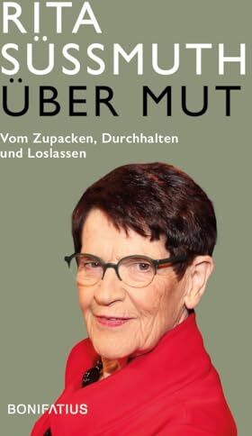 Rita Süssmuth - Über Mut: Vom Zupacken, Durchhalten und Loslassen: Vom Zupacken, Durchhalten und Loslassen. Appell einer deutschen Politikerin: Verantwortung ... Für ein politisches Engagement mit Courage - Preis vom 09.10.2026 07:28:09 h