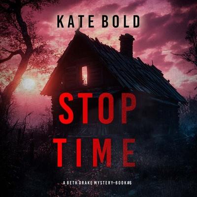 Stop Time (A Beth Drake FBI Suspense Thriller—Book Six) - Kate Bold, Audio, 9798341594982