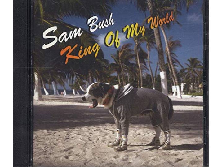 Sam Bush - King Of My World
