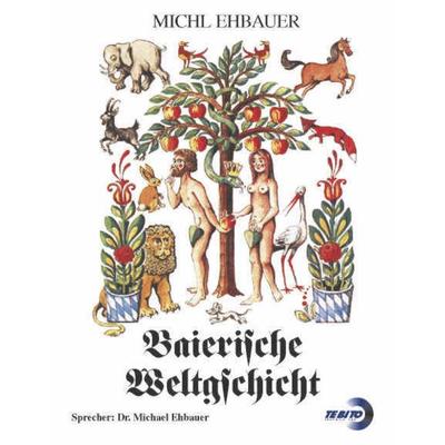 Baierische Weltgschicht - Michl Ehbauer, CD, 9783934044517