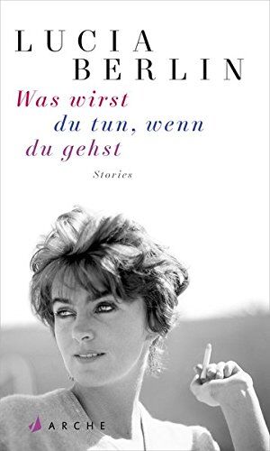 Lucia Berlin - Was wirst du tun, wenn du gehst - Preis vom 11.10.2026 15:43:13 h