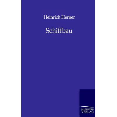 Schiffbau, Taschenbuch von Heinrich Herner, Salzwasser, 978-3-86444-032-8