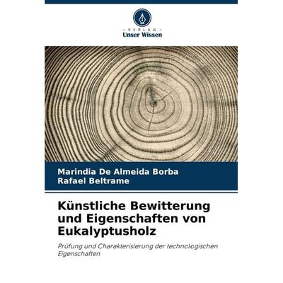 Künstliche Bewitterung und Eigenschaften von Eukalyptusholz -
