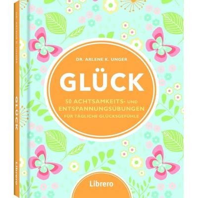 Glück, Gebundene Ausgabe von Arlene K. Unger, Librero, 978-94-6359-123-2