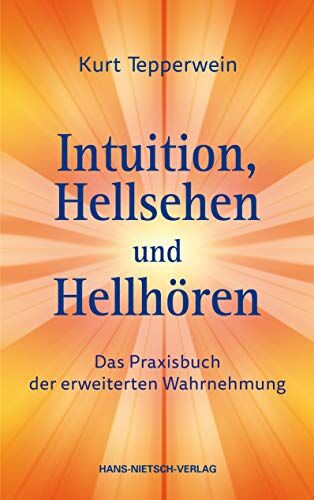 Kurt Tepperwein - Intuition, Hellsehen und Hellhören: Das Praxisbuch der erweiterten Wahrnehmung - Preis vom 10.10.2026 11:48:34 h