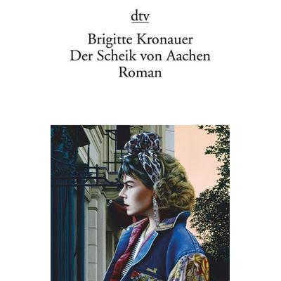Der Scheik von Aachen, Taschenbuch von Brigitte Kronauer, dtv