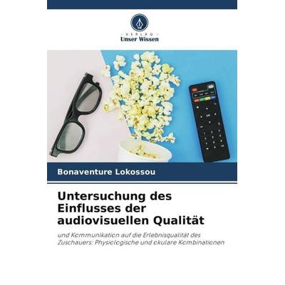 Untersuchung des Einflusses der audiovisuellen Qualität, Taschenbuch von Bonaventure Lokossou, Verlag Unser Wissen, 978-620-6-50290-6
