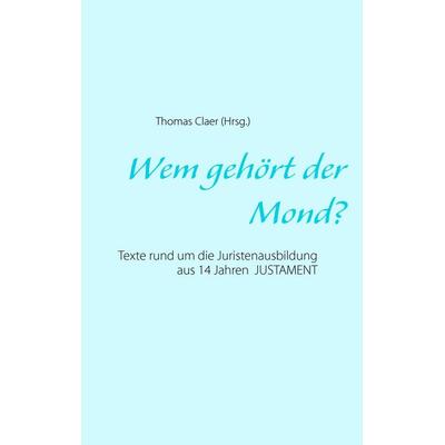 Wem gehört der Mond?, Taschenbuch von , BoD – Books on Demand, 978-3-7357-3736-6