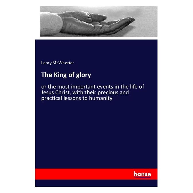 Hansebooks The King of glory (Englisch, Softcover, Leroy McWherter) (55995988)