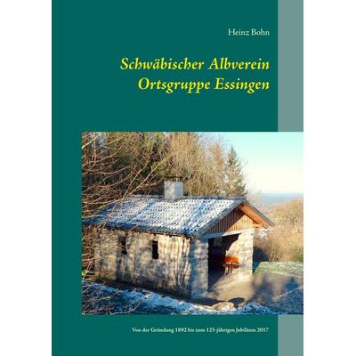 Schwäbischer Albverein Ortsgruppe Essingen, Gebundene Ausgabe von Heinz Bohn, BoD – Books on Demand, 978-3-7448-4805-3