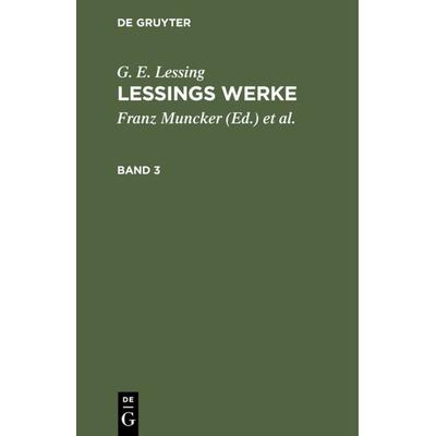 Lessings Werke. Band 3, Gebundene Ausgabe von G. E. Lessing, De Gruyter, 978-3-11-234507-8