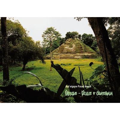 Auf eigene Faust durch Mexiko - Belize & Guatemala, Taschenbuch von Uwe Martin Tschacher, BoD – Books on Demand, 978-3-7583-7577-4