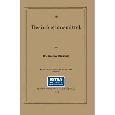 Die Desinfectionsmittel, Taschenbuch von Stanislaus Mierzianski, Springer Berlin, 978-3-662-32444-8