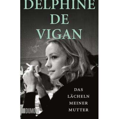 Das Lächeln meiner Mutter, Taschenbuch von Delphine Vigan, DuMont Buchverlag, 978-3-8321-6546-8