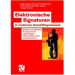Elektronische Signaturen in modernen Geschäftsprozessen, Fachbücher von Volker Gruhn, Torsten Kresse, Andre Köhler, Vincent Wolff-Marting, Christian Haase