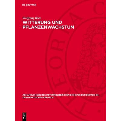 Witterung und Pflanzenwachstum, Gebundene Ausgabe von Wolfgang Böer, De Gruyter, 978-3-11-276708-5