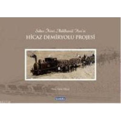 Sultan Ikinci Abdülhamit Hanin Hicaz Demiryolu Projesi, Taschenbuch von Ömer Faruk Yilmaz, Camlica Basim Yayin