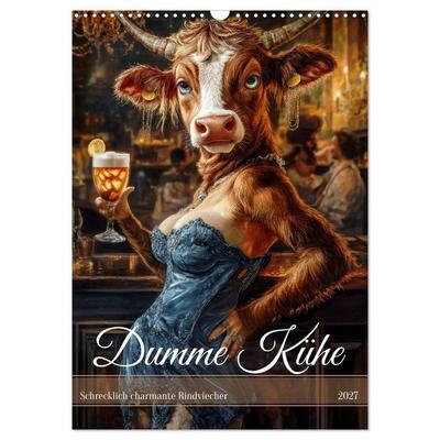 Dumme Kühe - Schrecklich charmante Rindviecher (Wandkalender 2027 DIN A3 hoch), CALVENDO Monatskalender
