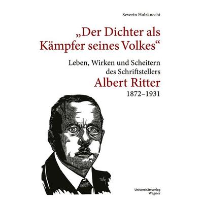 „Der Dichter als Kämpfer seines Volkes“, Taschenbuch von Severin Holzknecht, Universitätsverlag Wagner, 978-3-7030-6575-0