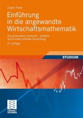Jürgen Tietze - Einführung in die angewandte Wirtschaftsmathematik: Das praxisnahe Lehrbuch - bewährt durch seine brillante Darstellung - Preis vom 16.10.2026 11:41:07 h