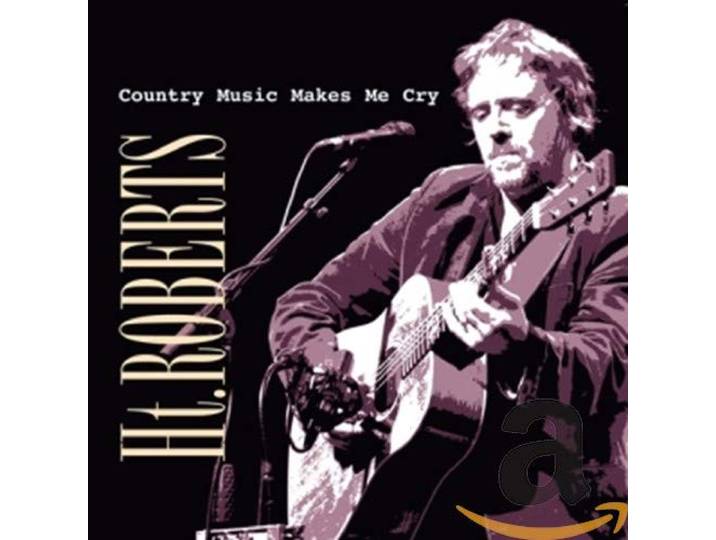 H.T. Roberts - Country Music Makes Me..