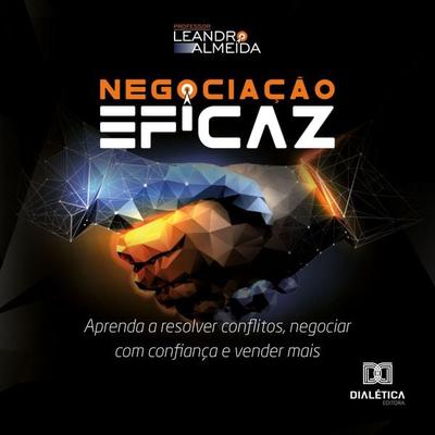 Negociação Eficaz - Leandro Almeida, Audio, 9786525281896