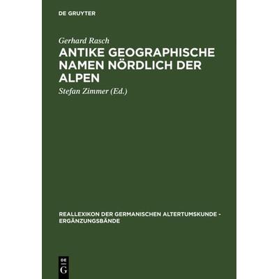 Antike geographische Namen nördlich der Alpen, Gebundene Ausgabe von Gerhard Rasch, De Gruyter, 978-3-11-017832-6