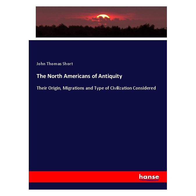 Hansebooks The North Americans of Antiquity (Deutsch, Softcover, John Thomas Short) (56015986)