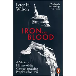 Iron and Blood, Sachbücher von Peter H. Wilson