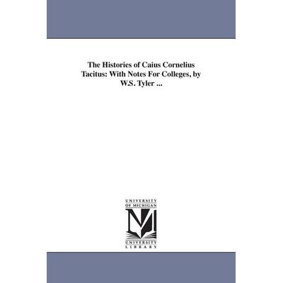 The Histories of Caius Cornelius Tacitus, Taschenbuch von Cornelius Tacitus, Regents of Univ of Mi, Scholarly Publishing Office, 978-1-4255-5129-2