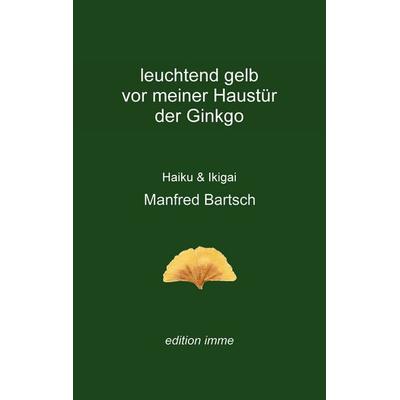 leuchtend gelb vor meiner Haustür der Ginkgo, Taschenbuch von Manfred Bartsch, BoD – Books on Demand, 978-3-8192-0932-1