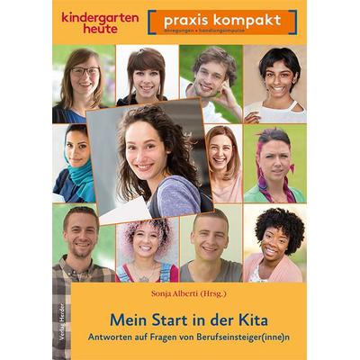 Mein Start in der Kita. Antworten auf Fragen von Berufseinsteiger(inne)n, Geheftet von Sonja Alberti,Patricia Breideband, Herder, 978-3-451-00775-0