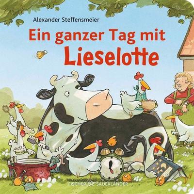 Ein ganzer Tag mit Lieselotte, Gebundene Ausgabe von Alexander Steffensmeier, Fischer Sauerländer, 978-3-7373-7390-6