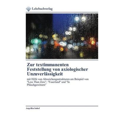Zur textimmanenten Feststellung von axiologischer Unzuverlässigkeit, Taschenbuch von Angelika Imhof, Lehrbuchverlag, 978-620-0-27120-4
