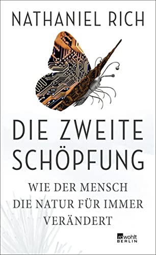 Nathaniel Rich - Die zweite Schöpfung: Wie der Mensch die Natur für immer verändert - Preis vom 05.10.2026 03:47:11 h