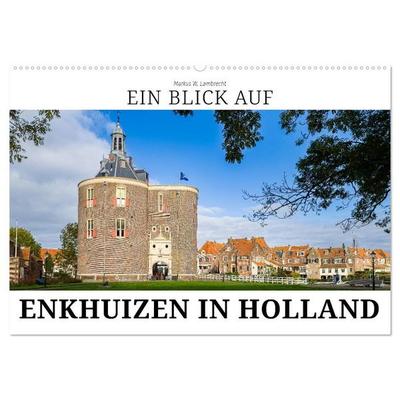 Ein Blick auf Enkhuizen in Holland (Wandkalender 2026 DIN A2 quer), CALVENDO Monatskalender