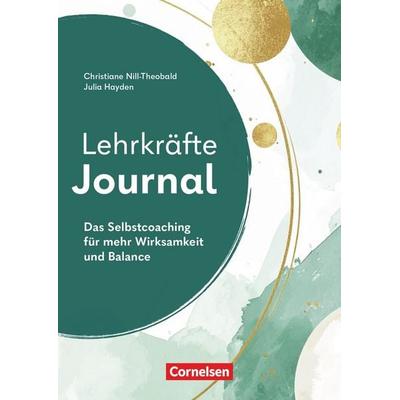 Lehrkräfte-Journal - Das Selbstcoaching für mehr Wirksamkeit und Balance, Taschenbuch von Christiane Nill-Theobald,Julia Hayden, Cornelsen Pädagogik,