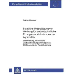 Staatliche Unterstützung von Werbung für landwirtschaftliche Erzeugnisse als Instrument der Agrarpol, Fachbücher von Eckhard Benner