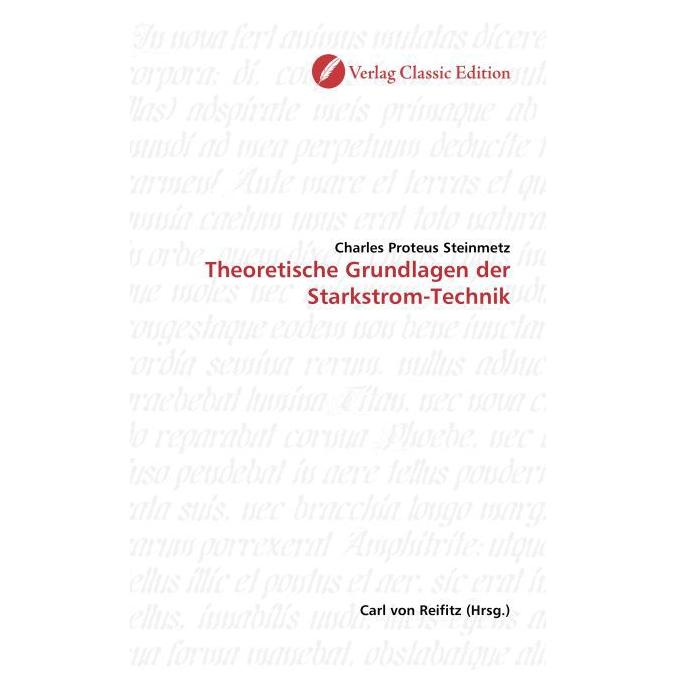 Classic Edition Theoretische Grundlagen der Starkstrom-Technik (Deutsch, Softcover, Charles Pr. Steinmetz) (55206493)