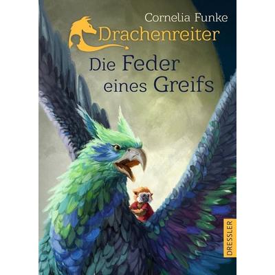 Die Feder eines Greifs / Drachenreiter Band 2, Gebundene Ausgabe von Cornelia Funke, Dressler