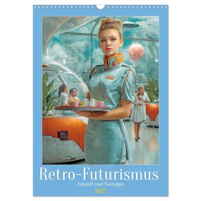 Retro-Futurismus - Zukunft und Nostalgie (Wandkalender 2027 DIN A3 hoch), CALVENDO Monatskalender